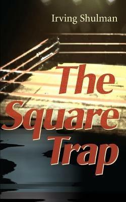 The Square Trap - Irving Shulman - cover