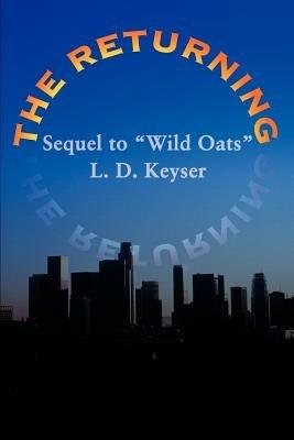 The Returning: Sequel to "Wild Oats" - L D Keyser - cover
