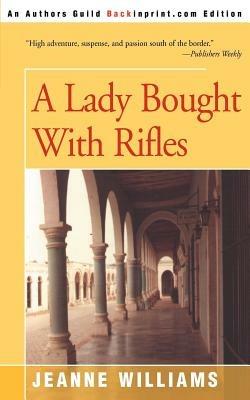 A Lady Brought with Rifles - Jeanne Williams - cover