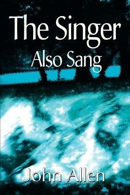 The Singer Also Sang - John Allen - cover