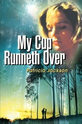 My Cup Runneth Over - Patricia Jackson - cover