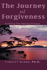 The Journey of Forgiveness: Fulfilling the Healing Process