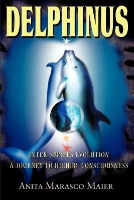 Delphinus: Inter-Species Evolution: A Journey to Higher Consciousness - Anita Marasco Maier - cover