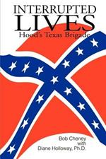 Interrupted Lives: Hood's Texas Brigade