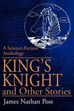 King's Knight and Other Stories: A Science-Fiction Anthology