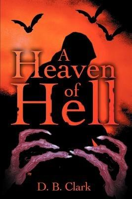 A Heaven of Hell - D B Clark - cover