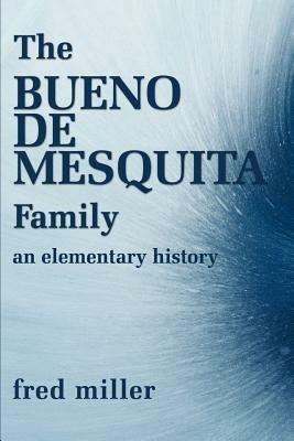 The Bueno de Mesquita Family: An Elementary History - Fred Miller - cover