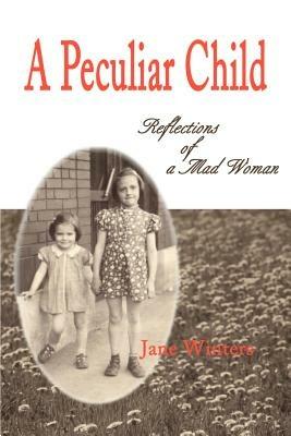 A Peculiar Child: Reflections of a Mad Woman - Jane Winters - cover