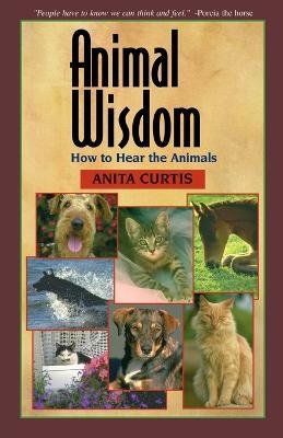 Animal Wisdom: Communications with Animals - Anita Curtis - cover