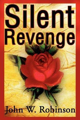 Silent Revenge - John W Robinson - cover
