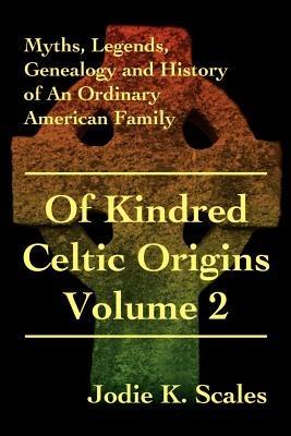 Of Kindred Celtic Origins - Jodie K Scales - cover