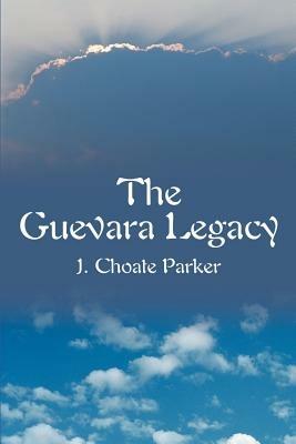 The Guevara Legacy - J Choate Parker - cover
