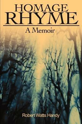 Homage Rhyme: A Memoir - Robert Watts Handy - cover