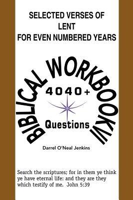 Selected Verses of Lent for Even Numbered Years: 4,040+ Questions - Darrel O'Neal Jenkins - cover