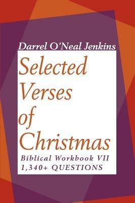 Selected Verses of Christmas: Biblical Workbook VII 1,340+ Questions - Darrel O'Neal Jenkins - cover