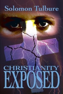 Christianity Exposed - Solomon Tulbure - cover