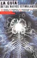 La Guia de los Nuevos Estimulantes: Mas Eficacia, Mas Inteligencia, Mas Concentracion, Mas Energia, Mas Optimismo, Mas Tono Sexual, Mas Creatividad - Thierry Souccar - cover