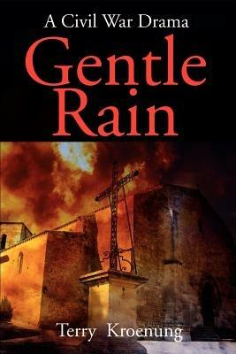 Gentle Rain: A Civil War Drama - Terry Kroenung - cover