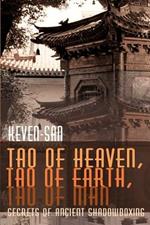 Tao of Heaven, Tao of Earth, Tao of Man: Secrets of Ancient Shadowboxing