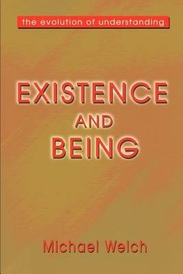 Existence and Being: The Evolution of Understanding - Michael Welch - cover