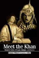 Meet the Khan: Western Views of Kuyuk, Mongke, and Kublai - cover