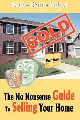 The No Nonsense Guide to Selling Your Home - Diane Elaine Wilson - cover