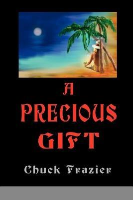 A Precious Gift - Chuck Frazier - cover