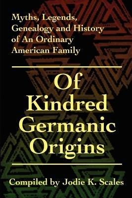 Of Kindred Germanic Origins - Jodie K Scales - cover