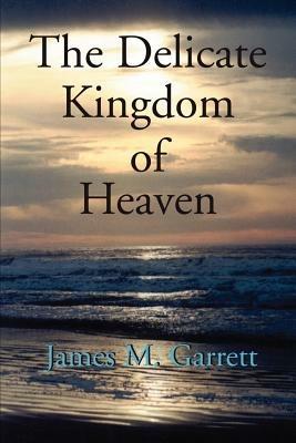 Delicate Kingdom of Heaven - James Garrett - cover