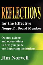Reflections for the Effective Nonprofit Board Member: Quotes, Axioms and Observations to Help You Guide Our Important Institutions