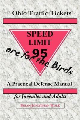 Ohio Traffic Tickets Are for the Birds: A Practical Defense Manual for Juveniles and Adults - Brian Jonathan Wolk - cover