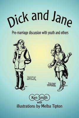 Dick and Jane: Pre-marriage discussion with youth and others - Kenneth W Smith - cover