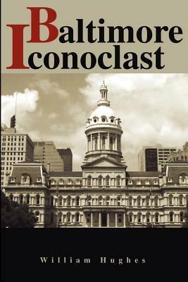 Baltimore Iconoclast - William Hughes - cover
