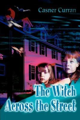 The Witch Across the Street - Casner Curran - cover