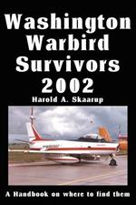 Washington Warbird Survivors 2002: A Handbook on where to find them