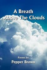 A Breath Above The Clouds: Poems by