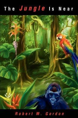 The Jungle Is Near - Robert Gordon - cover