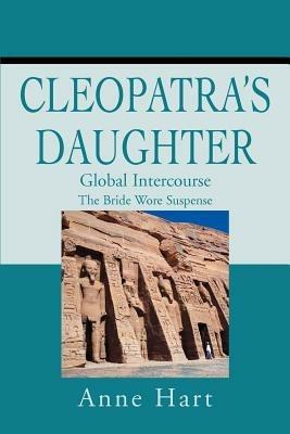 Cleopatra's Daughter: Global Intercourse - Anne Hart - cover