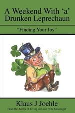 A Weekend With 'a' Drunken Leprechaun: Finding Your Joy