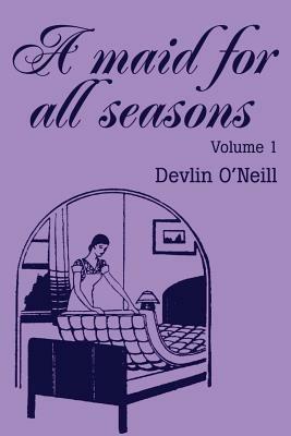 A Maid for All Seasons: Volume 1 - Devlin O'Neill - cover
