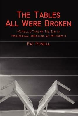 The Tables All Were Broken: McNeill - Pat McNeill - cover