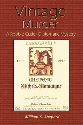Vintage Murder: A Robbie Cutler Diplomatic Mystery - William S Shepard - cover