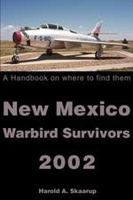 New Mexico Warbird Survivors 2002: A Handbook on where to find them