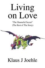 Living on Love: The Shameful Secret