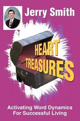 Heart Treasures: Activating Word Dynamics For Successful Living - Jerry Smith - cover
