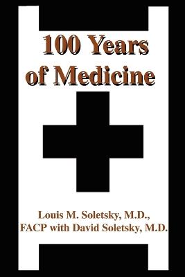 100 Years of Medicine - Louis M Soletsky - cover
