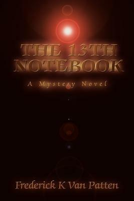 The 13th Notebook: A Mystery Novel - Frederick K Van Patten - cover