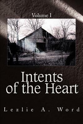 Intents of the Heart: Volume I - Lezlie A Word - cover