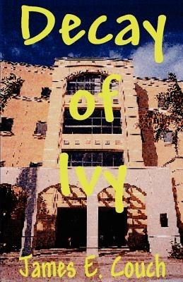 Decay of Ivy - James E Couch - cover