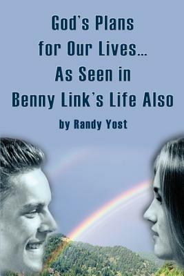 God's Plans for Our Lives...As Seen in Benny Link's Life Also - Randy Yost - cover